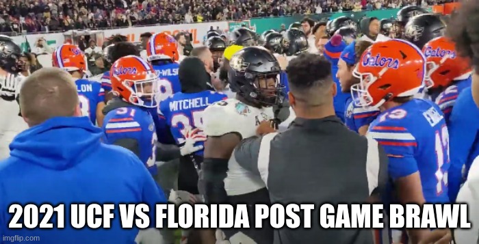 UCF Knights meme | 2021 UCF VS FLORIDA POST GAME BRAWL | image tagged in memes,florida,hahaha,funny,college football,football | made w/ Imgflip meme maker