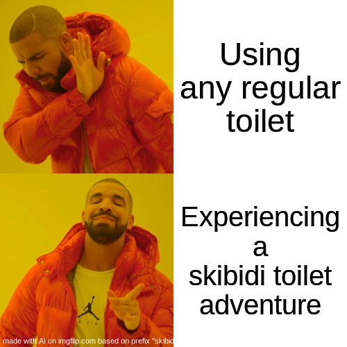 This was made with AI | Using any regular toilet; Experiencing a skibidi toilet adventure | image tagged in memes,drake hotline bling | made w/ Imgflip meme maker