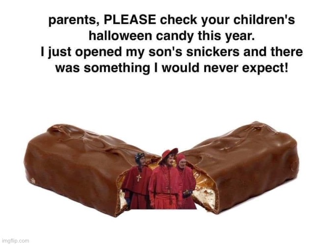 None expects this | image tagged in monty python,nobody expects the spanish inquisition monty python,halloween,candy | made w/ Imgflip meme maker