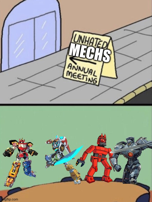 Mechs that are either loved by their community or are just underrated in media | MECHS | image tagged in unhated blank annual meeting | made w/ Imgflip meme maker