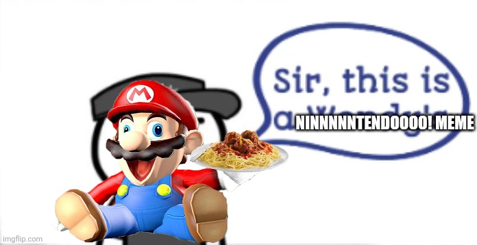 Mario SMG4 Be Like... | NINNNNNTENDOOOO! MEME | image tagged in sir this is a wendy's,nintendo | made w/ Imgflip meme maker