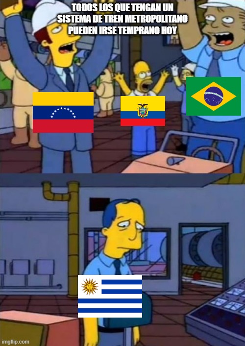 temprano simpsons | TODOS LOS QUE TENGAN UN SISTEMA DE TREN METROPOLITANO PUEDEN IRSE TEMPRANO HOY | image tagged in temprano simpsons | made w/ Imgflip meme maker
