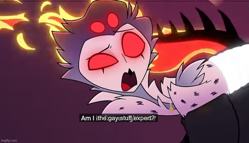 I watched too many gay/tumblr memes, help | the gay stuff expert? | image tagged in stolas in danger | made w/ Imgflip meme maker