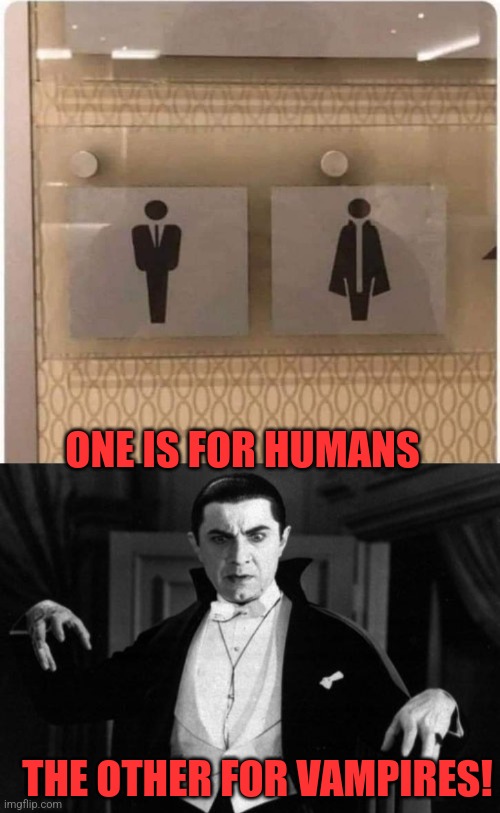 HUMAN OR VAMPIRE? | ONE IS FOR HUMANS; THE OTHER FOR VAMPIRES! | image tagged in dracula,vampire,stupid signs | made w/ Imgflip meme maker