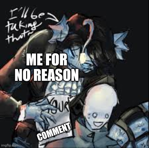 Sebasian | ME FOR NO REASON; COMMENT | image tagged in sebastian solace steals your meme | made w/ Imgflip meme maker
