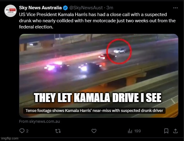 THEY LET KAMALA DRIVE I SEE | made w/ Imgflip meme maker