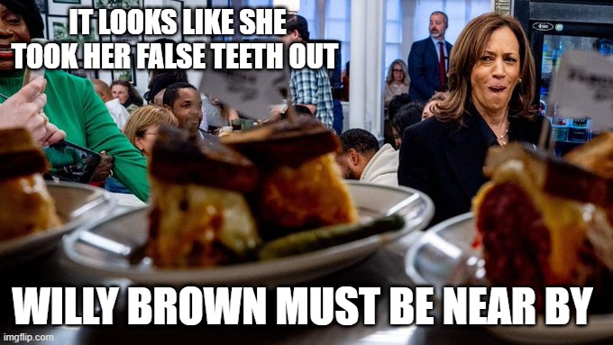 IT LOOKS LIKE SHE TOOK HER FALSE TEETH OUT; WILLY BROWN MUST BE NEAR BY | made w/ Imgflip meme maker