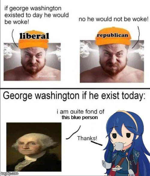 George Washington if he existed today | this blue person | image tagged in george washington if he existed today | made w/ Imgflip meme maker
