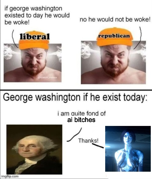 George Washington if he existed today | ai bitches | image tagged in george washington if he existed today | made w/ Imgflip meme maker