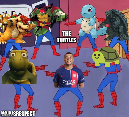 The turtles | THE TURTLES; NO DISRESPECT | image tagged in same spider man 7 | made w/ Imgflip meme maker