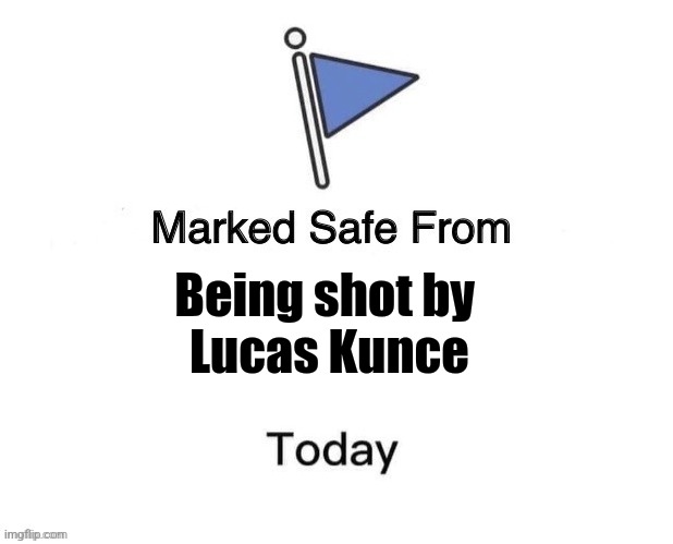 Marked Safe From Big | Being shot by 
Lucas Kunce | image tagged in marked safe from big | made w/ Imgflip meme maker