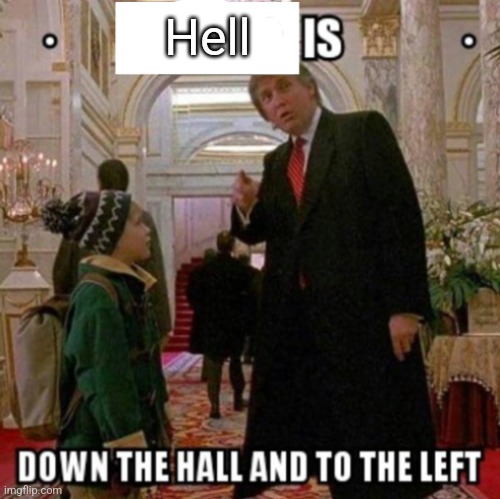 LGBTQ is Down the Hall and to the Left | Hell | image tagged in lgbtq is down the hall and to the left | made w/ Imgflip meme maker