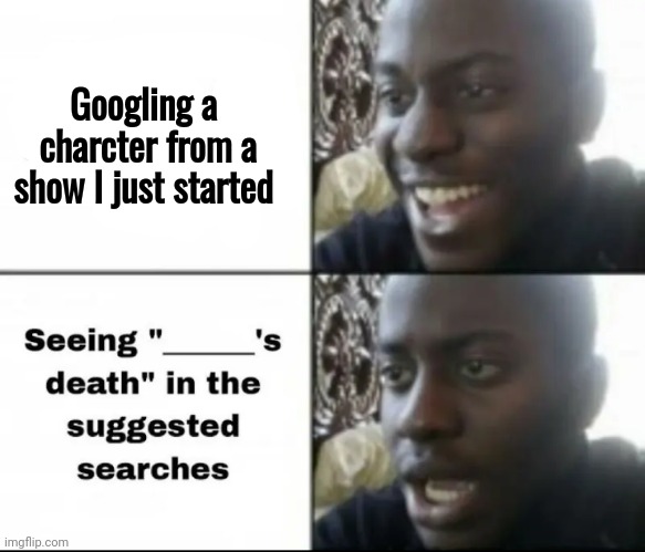 Googling a  charcter from a show I just started | made w/ Imgflip meme maker