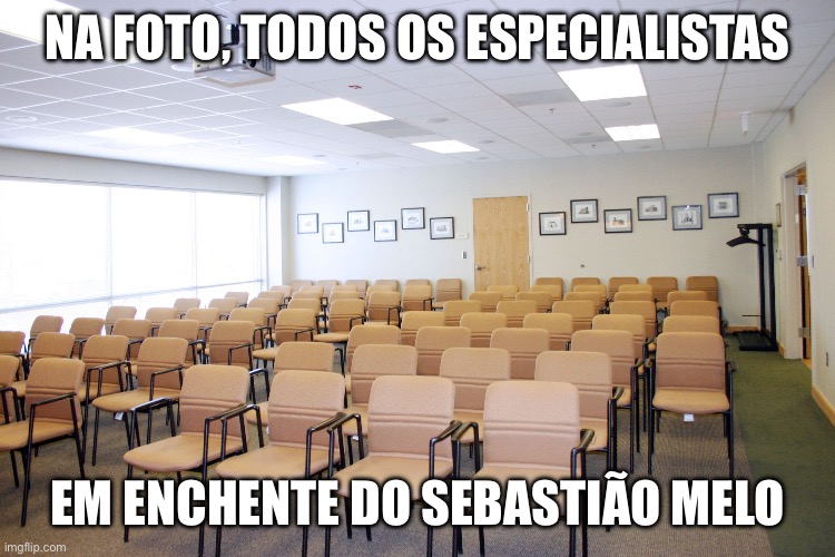 Sebastião Melo Prefeito | NA FOTO, TODOS OS ESPECIALISTAS; EM ENCHENTE DO SEBASTIÃO MELO | image tagged in sebastiao melo,prefeito,porto alegre,gaucho,eleicoes,mdb | made w/ Imgflip meme maker