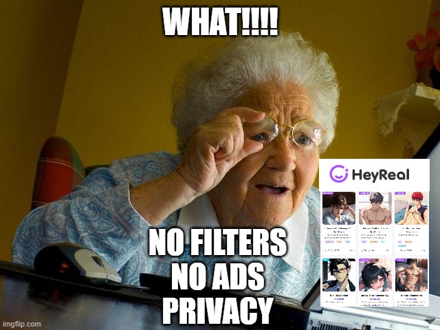 Grandma Finds The Internet | WHAT!!!! NO FILTERS
NO ADS
PRIVACY | image tagged in memes,grandma finds the internet | made w/ Imgflip meme maker