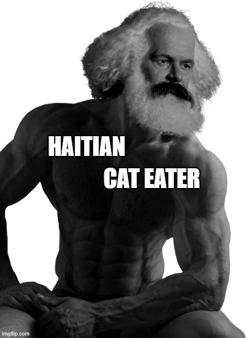 Curl MissedTheMarx | HAITIAN; CAT EATER | image tagged in karl marx,boils,fat,disgusting,violent,evil | made w/ Imgflip meme maker