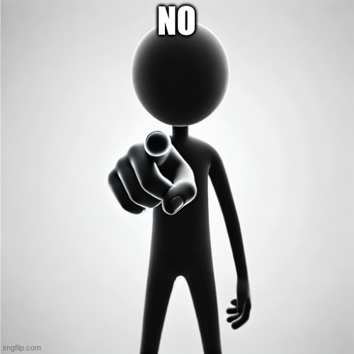 Stickman point | NO | image tagged in stickman point | made w/ Imgflip meme maker