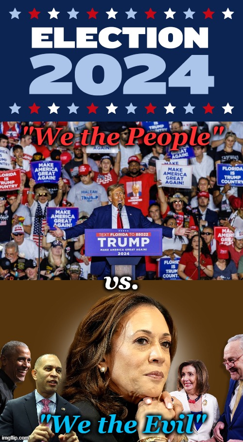 The choice is very clear... and we have to win every election going forward... Once we slip, America is dead. | "We the People"; vs. "We the Evil" | made w/ Imgflip meme maker