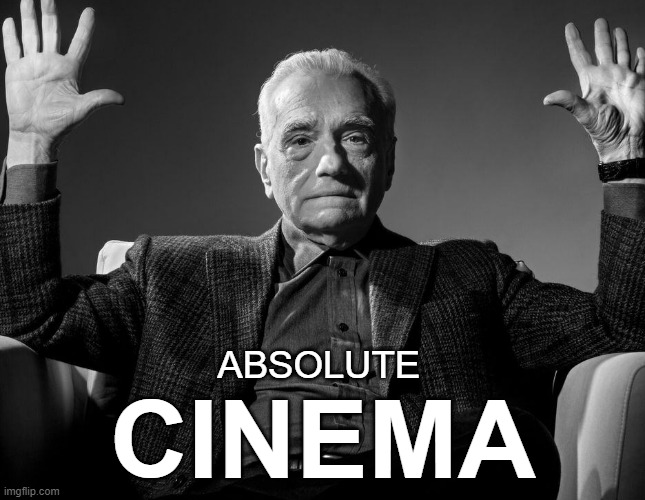 Absolute Cinema | ABSOLUTE; CINEMA | image tagged in absolute cinema | made w/ Imgflip meme maker