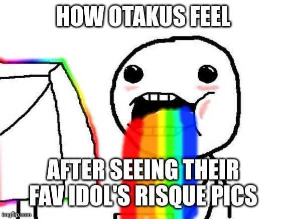 Dreaming | HOW OTAKUS FEEL; AFTER SEEING THEIR FAV IDOL'S RISQUE PICS | image tagged in rainbow puke | made w/ Imgflip meme maker