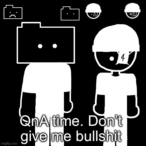 Bloodshed but it’s with LaLa also | QnA time. Don’t give me bullshit | image tagged in bloodshed but it s with lala also | made w/ Imgflip meme maker