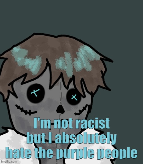 OsDe plush (thanks Disco) | I'm not racist but I absolutely hate the purple people | image tagged in osde plush thanks disco | made w/ Imgflip meme maker