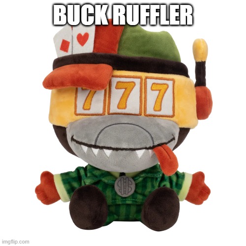 BUCK RUFFLER | made w/ Imgflip meme maker