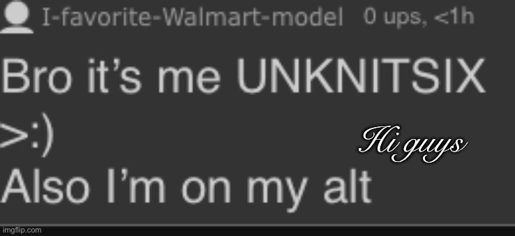 Hi guys | made w/ Imgflip meme maker