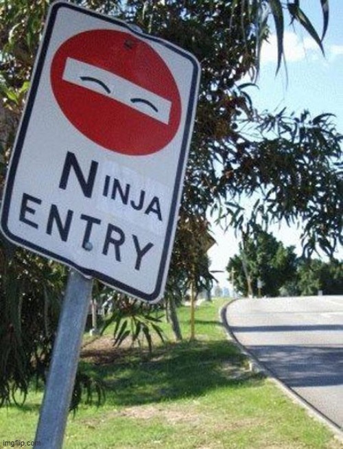 We do a little ninja trolling | image tagged in signs,funny signs | made w/ Imgflip meme maker