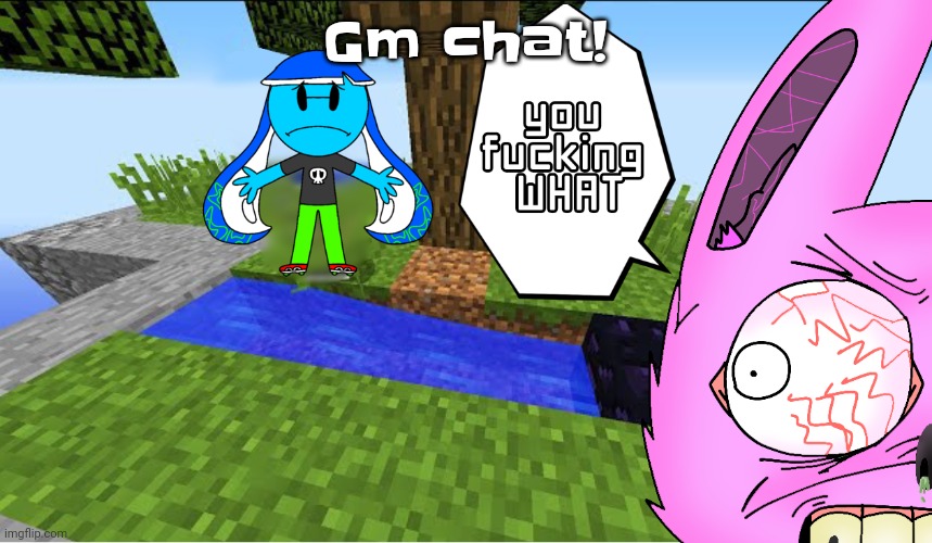 Earliest ive ever woken up on a weekend | Gm chat! | image tagged in top 10 minecraft fails | made w/ Imgflip meme maker