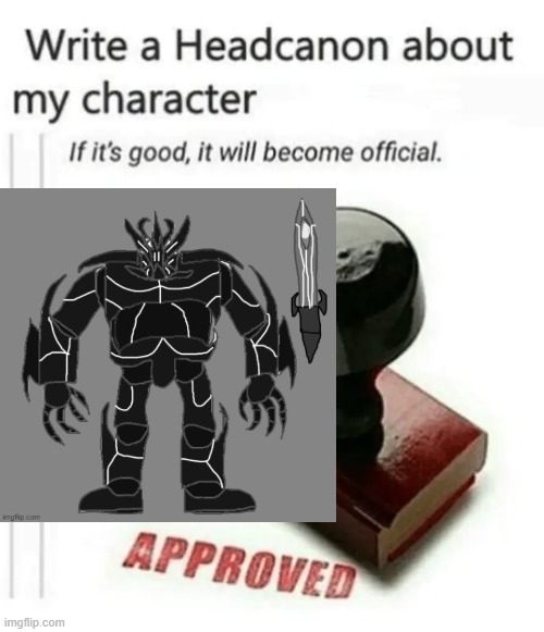 Make a Headcanon about Tronus | image tagged in write a headcanon about my character | made w/ Imgflip meme maker