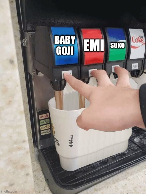 Pushing three soda buttons | BABY GOJI EMI SUKO | image tagged in pushing three soda buttons | made w/ Imgflip meme maker