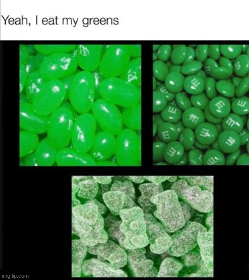 I do I promise Mom! | image tagged in greens | made w/ Imgflip meme maker