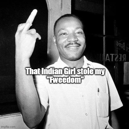 That Indian Girl stole my 
"Fweedom" | made w/ Imgflip meme maker