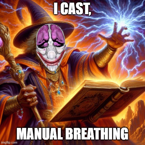 Wizard I cast | I CAST, MANUAL BREATHING | image tagged in wizard i cast | made w/ Imgflip meme maker