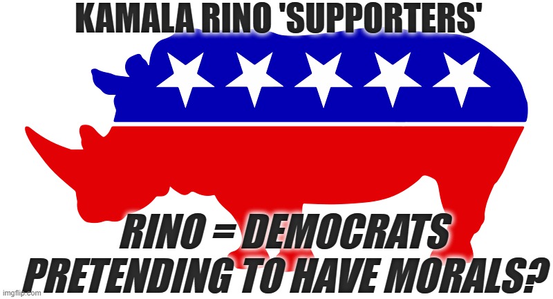 KAMALA'S RINO HERD | KAMALA RINO 'SUPPORTERS'; RINO = DEMOCRATS
PRETENDING TO HAVE MORALS? | image tagged in kamala harris,biden,coup,liar,disloyal,rino | made w/ Imgflip meme maker