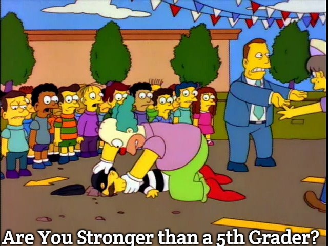 Krusty Kills The Hamburger Thief | Are You Stronger than a 5th Grader? | image tagged in krusty kills the hamburger thief,slavic | made w/ Imgflip meme maker