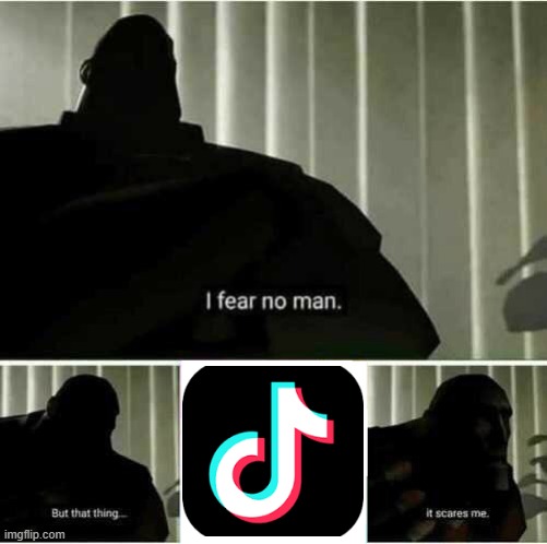 tik tok | image tagged in i fear no man | made w/ Imgflip meme maker