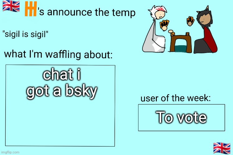 Xet/Flint announcement temp | chat i got a bsky; To vote | image tagged in xet/flint announcement temp | made w/ Imgflip meme maker