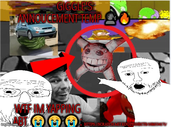 giggle's annoucement temp! | HTTPS://SCRATCH.MIT.EDU/PROJECTS/1086534171/ | image tagged in giggle's annoucement temp | made w/ Imgflip meme maker