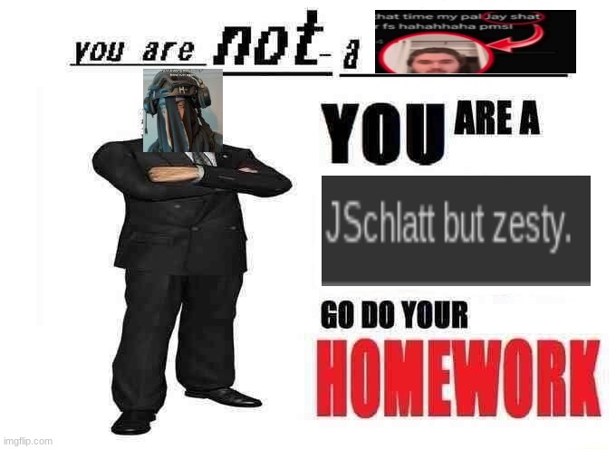 jschlatt. | image tagged in you are not a x | made w/ Imgflip meme maker