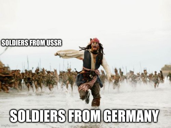 Soldiers from USSR be Cazy | SOLDIERS FROM USSR; SOLDIERS FROM GERMANY | image tagged in memes,germany,ussr,ww2 | made w/ Imgflip meme maker