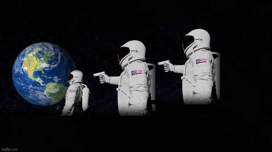 always has been 3 astronauts | image tagged in always has been 3 astronauts | made w/ Imgflip meme maker