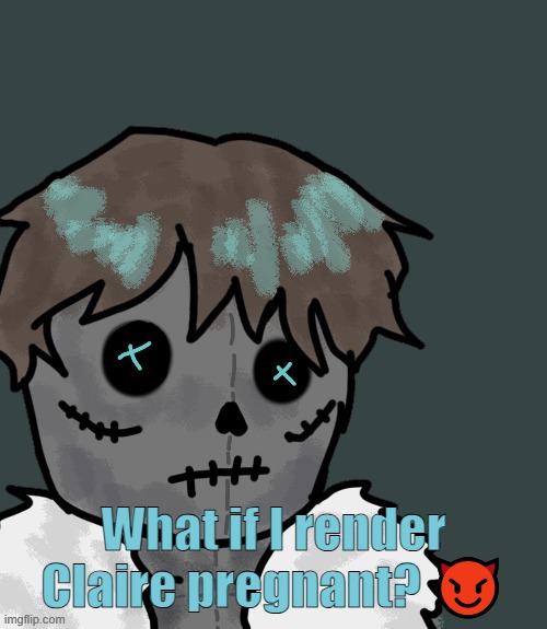 OsDe plush (thanks Disco) | What if I render Claire pregnant? 😈 | image tagged in osde plush thanks disco | made w/ Imgflip meme maker