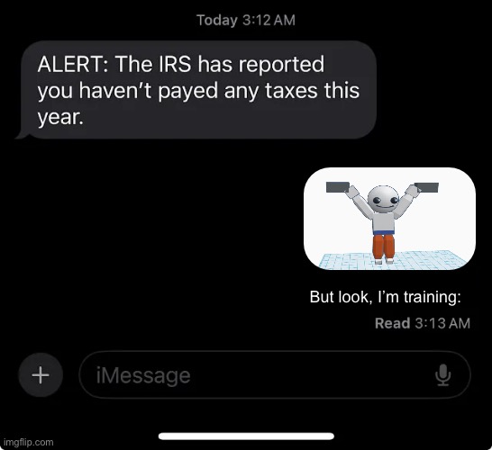 Title too short to care about | But look, I’m training: | image tagged in irs report | made w/ Imgflip meme maker