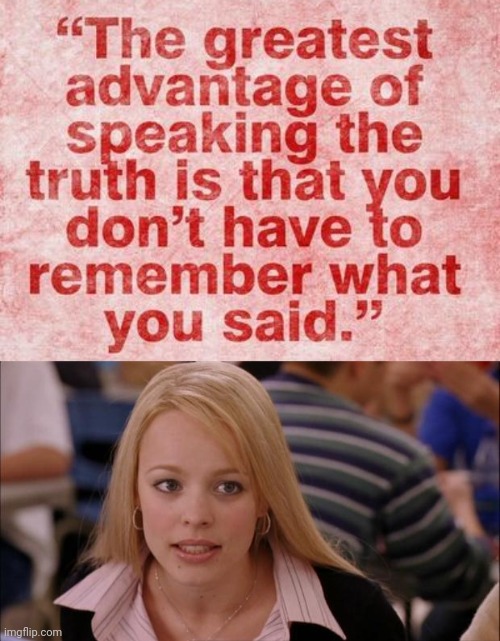 Truth tellers don't have to remember | image tagged in memes,its not going to happen,liars | made w/ Imgflip meme maker