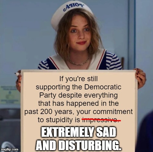 There is no cure for terminal stupidity (Feel free to steal this for yourself) | image tagged in memes,liberal logic,politics,human stupidity | made w/ Imgflip meme maker