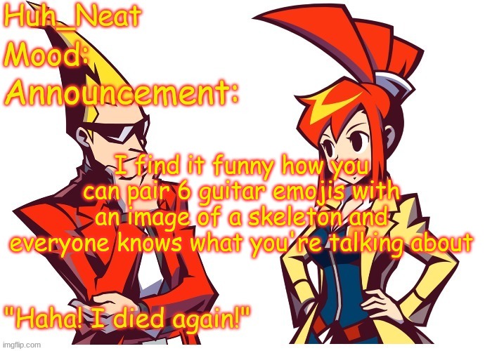 Huh_neat Ghost Trick temp (Thanks Knockout offical) | I find it funny how you can pair 6 guitar emojis with an image of a skeleton and everyone knows what you're talking about | image tagged in huh_neat ghost trick temp thanks knockout offical | made w/ Imgflip meme maker