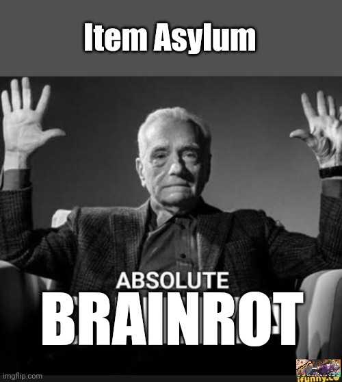 ㅤ | Item Asylum; BRAINROT | image tagged in absolute cinema,roblox,item asylum | made w/ Imgflip meme maker