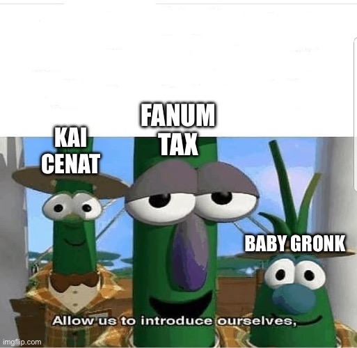 Allow us to introduce ourselves | FANUM TAX BABY GRONK KAI CENAT | image tagged in allow us to introduce ourselves | made w/ Imgflip meme maker